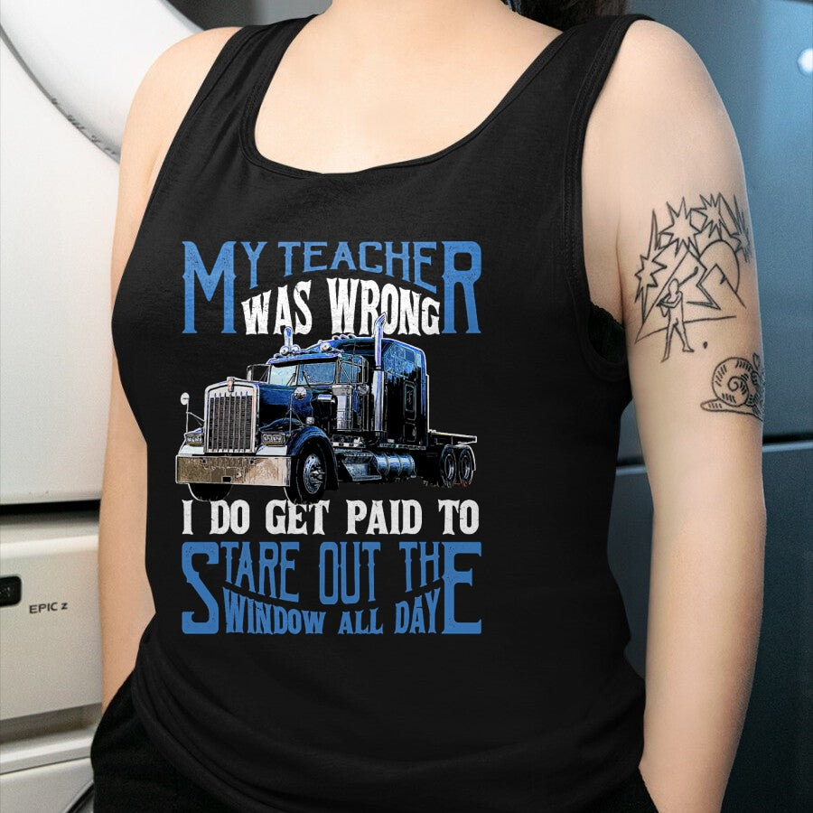 Best Truck Driver Life Shirt, Funny Trucker UnisexT-Shirt/Hoodie/Sweatshirt HLT00 - My Teacher was Wrong Trucker Gift Funny Truck Driver Men T-Shirt Small
