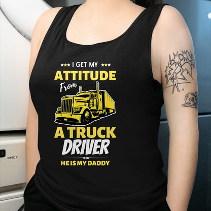 Best Truck Driver Life Shirt, Funny Trucker UnisexT-Shirt/Hoodie/Sweatshirt HLT00 - I Get My Attitude From A Truck Driver Funny trucker Dad T-Shirt