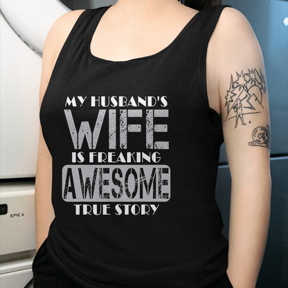 Best Wife Shirt, Wife and Husband Unisex T-Shirt/Hoodie/Sweatshirt HLT00 - My Husband's Wife Is Freaking Awesome True Story T-Shirt
