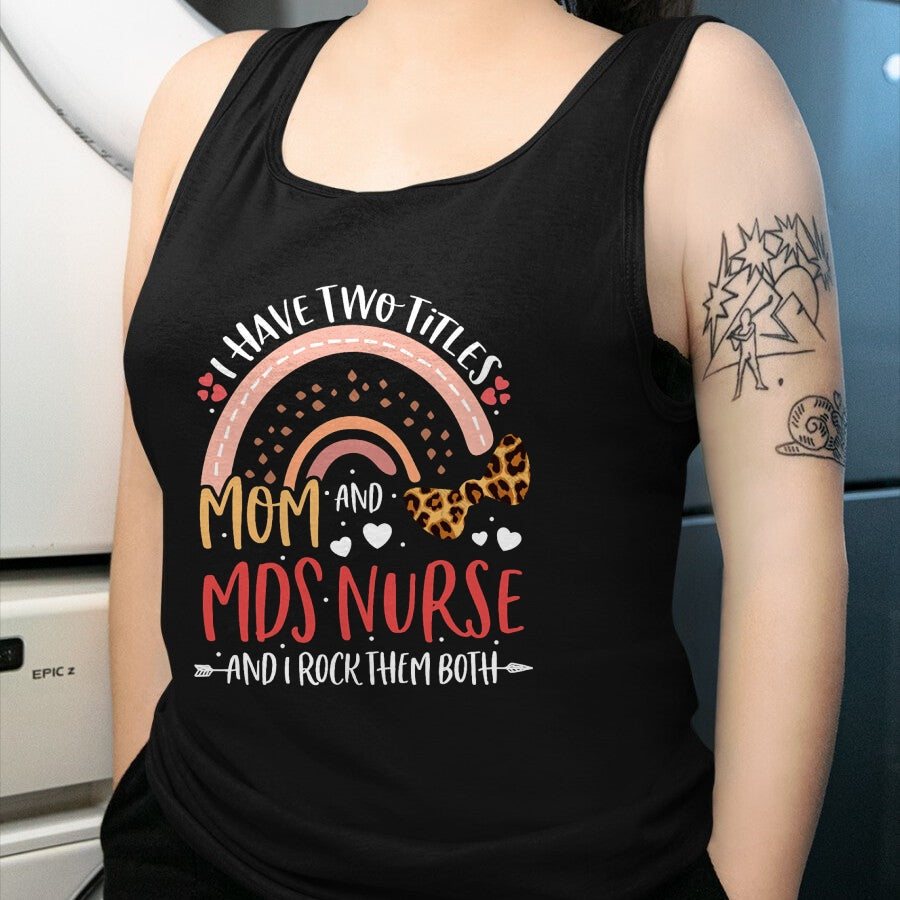 Funny Nurse Shirt, Nurse Unisex T-Shirt/Hoodie/Sweatshirt HLT00 - Leopard Rainbow I Have Two Titles Mom MDS Nurse Mothers Day T-Shirt