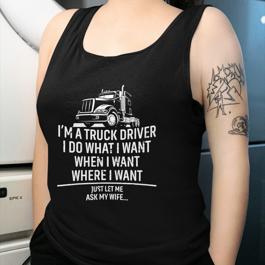 Best Truck Driver Life Shirt, Funny Trucker UnisexT-Shirt/Hoodie/Sweatshirt HLT00 - Funny Truck Driver Husband Ask My Wife Trucker T-Shirt