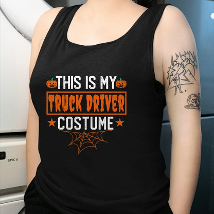Best Truck Driver Life Shirt, Funny Trucker UnisexT-Shirt/Hoodie/Sweatshirt HLT00 - This is My Truck Driver Costume Funny Halloween T-Shirt