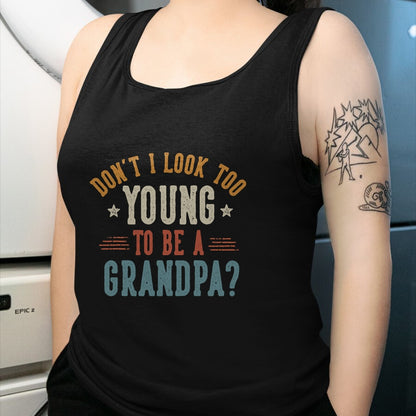 Best Grandpa Shirt, Proud Grandpa Unisex T-Shirt/Hoodie/Sweatshirt HLT00 - Don't I Look Too Young to Be A Grandpa Father's Day Papa T-Shirt (2)
