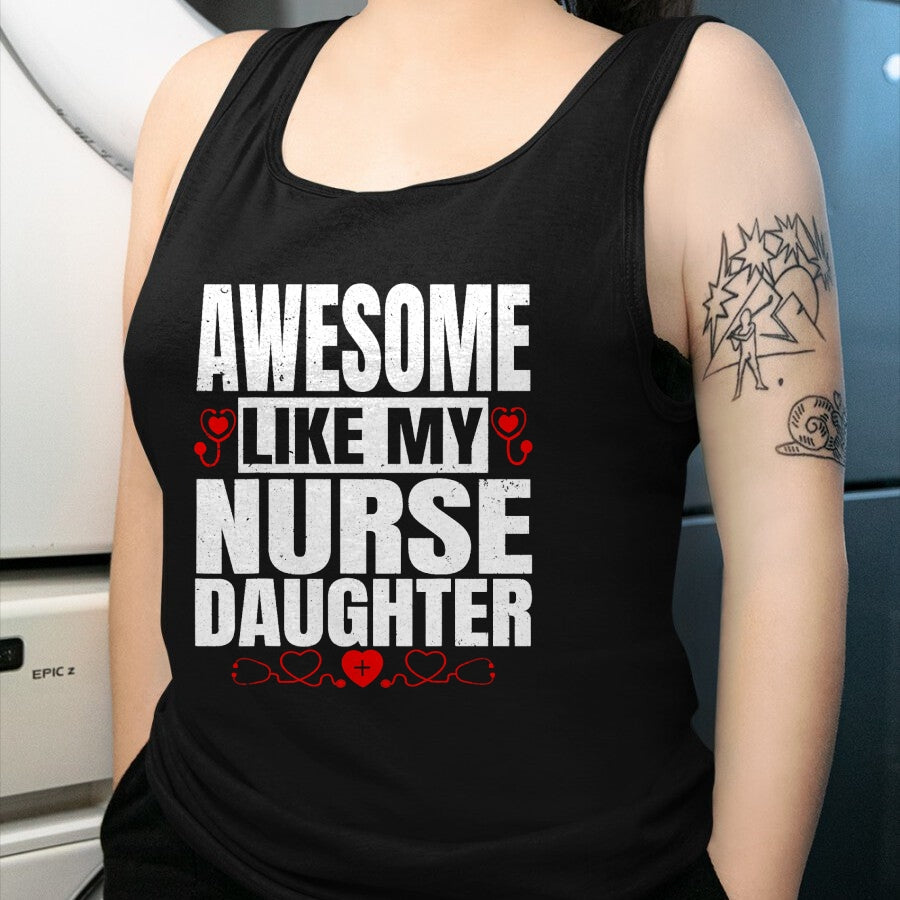Funny Nurse Shirt, Nurse Unisex T-Shirt/Hoodie/Sweatshirt HLT00 - Awesome Like My Nurse Daughter For Father's Mother's Day T-Shirt