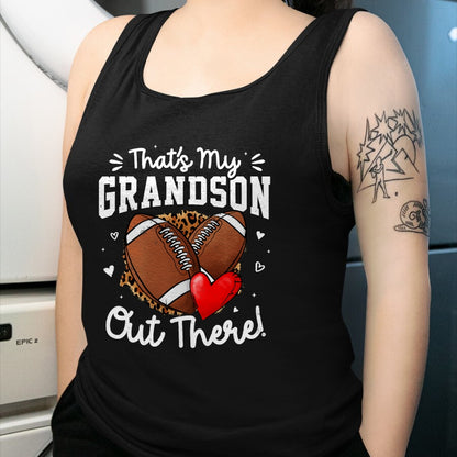 Best Grandpa Shirt, Proud Grandpa Unisex T-Shirt/Hoodie/Sweatshirt HLT00 - That's My Grandson Out There Funny Football Grandma T-Shirt