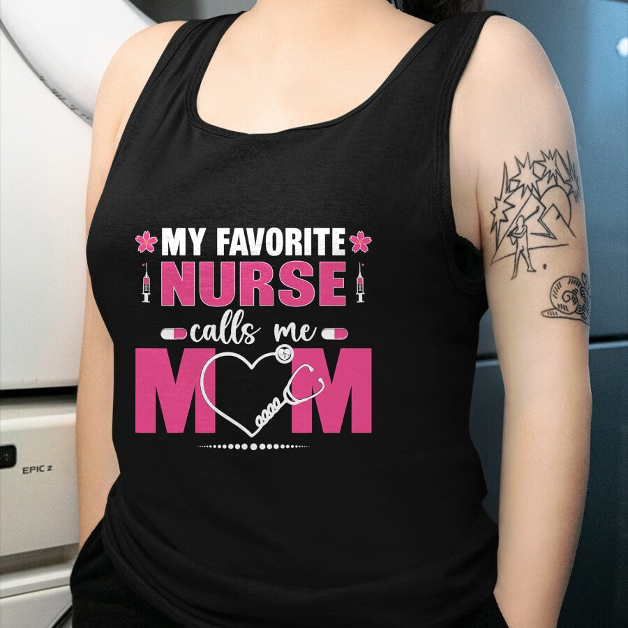 Funny Nurse Shirt, Nurse Unisex T-Shirt/Hoodie/Sweatshirt HLT00 - My Favorite Nurse Calls Me Mom Mother's Day T-Shirt