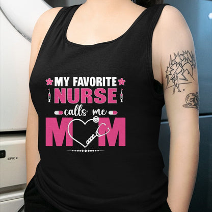 Funny Nurse Shirt, Nurse Unisex T-Shirt/Hoodie/Sweatshirt HLT00 - My Favorite Nurse Calls Me Mom Mother's Day T-Shirt