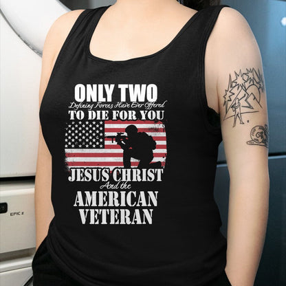 Proud Veteran Shirt, Funny Veteran UnisexT-Shirt/Hoodie/Sweatshirt HLT00 - Two Died for You Jesus and American Veteran Memorial Gift T-Shirt Small