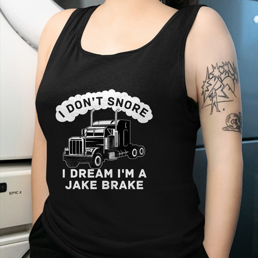 Best Truck Driver Life Shirt, Funny Trucker UnisexT-Shirt/Hoodie/Sweatshirt HLT00 - I Don't Snore I Dream I'm A Jake Brake Trucker T-Shirt