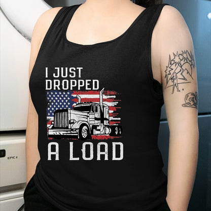 Best Truck Driver Life Shirt, Funny Trucker UnisexT-Shirt/Hoodie/Sweatshirt HLT00 - Fun Trucker Truck Driver Funny I just Dropped a Load T-Shirt
