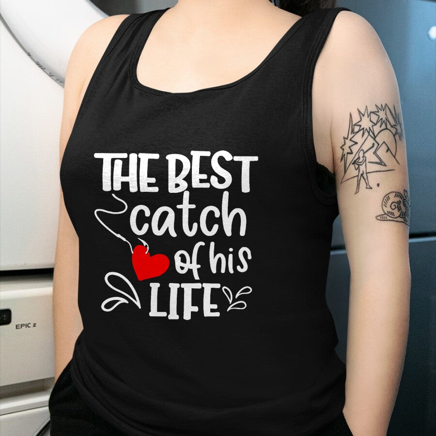 Best Wife Shirt, Wife and Husband Unisex T-Shirt/Hoodie/Sweatshirt HLT00 - Gift for wife T shirt, lucky wife   Best Catch of His Life One Lucky Fisherman Couple Matching T-Shi