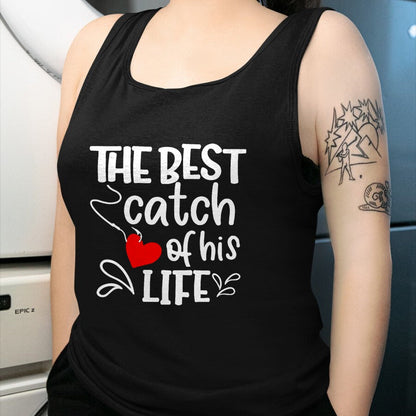Best Wife Shirt, Wife and Husband Unisex T-Shirt/Hoodie/Sweatshirt HLT00 - Gift for wife T shirt, lucky wife   Best Catch of His Life One Lucky Fisherman Couple Matching T-Shi