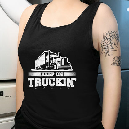 Best Truck Driver Life Shirt, Funny Trucker UnisexT-Shirt/Hoodie/Sweatshirt HLT00 - Trucker Truck Driver Keep On Truckin 18 Wheeler T-Shirt (1)