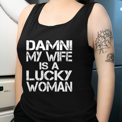 Best Wife Shirt, Wife and Husband Unisex T-Shirt/Hoodie/Sweatshirt HLT00 - Gift for wife T shirt, lucky wife   Funny Sarcastic Humor Damn My Wife Is A Lucky Woman T-Shirt