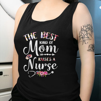 Funny Nurse Shirt, Nurse Unisex T-Shirt/Hoodie/Sweatshirt HLT00 - Best Kind Of Mom Raises A Nurse Shirt Mothers Day Gift Tee T-Shirt