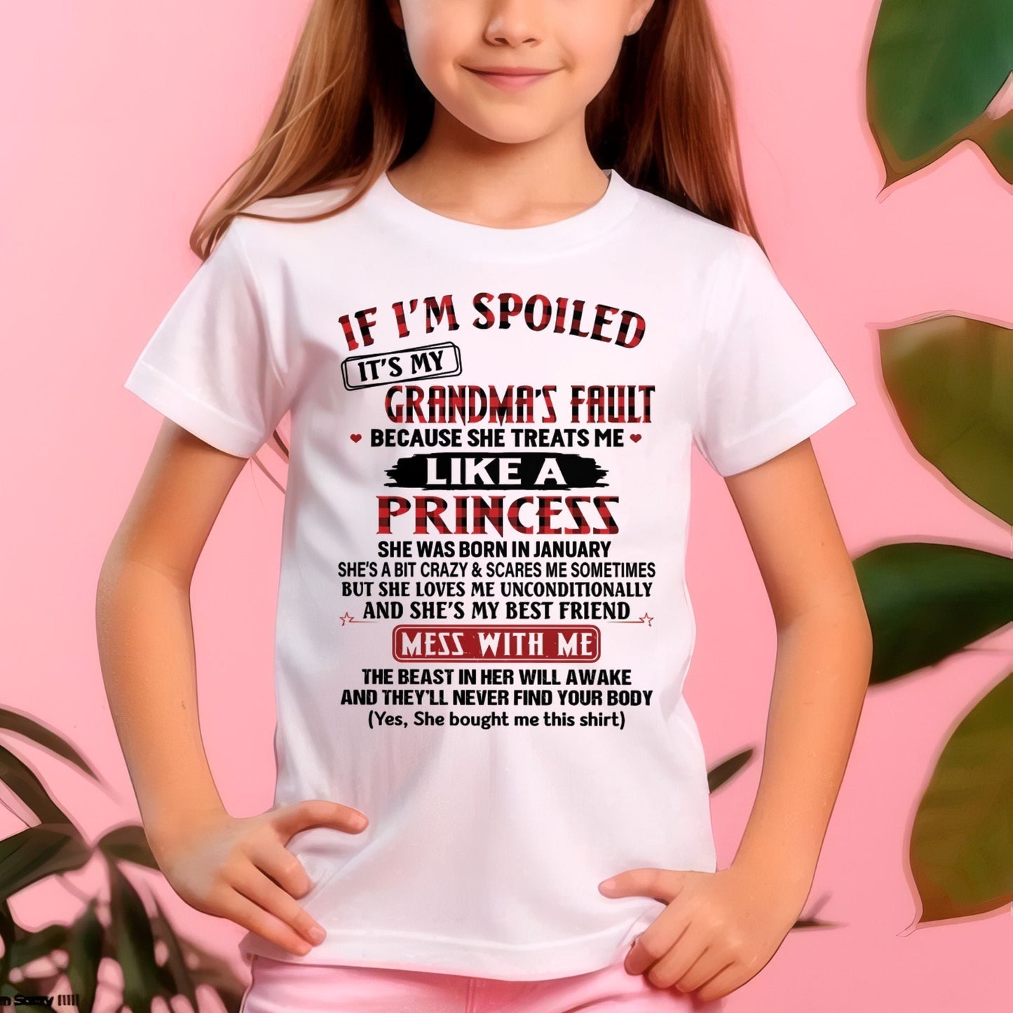 IF I'M SPOILED IT'S MY GRANDMA'S FAULT ♥ BECAUSE SHE TREATS ME ♥ LIKE A PRINCESS - From Grandma for granddaughter - kien01 (SKU07-92-01)