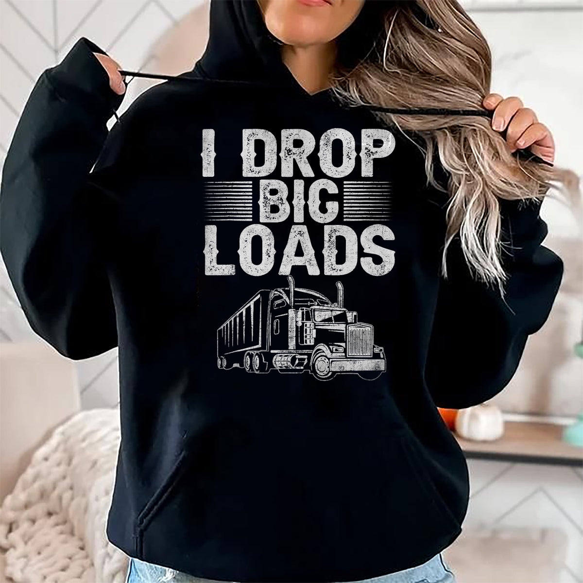 Best Truck Driver Life Shirt, Funny Trucker UnisexT-Shirt/Hoodie/Sweatshirt HLT00 - I Drop Big Loads Trucker Funny Semi Truck Driver Lover T-Shirt