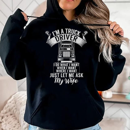 Best Truck Driver Life Shirt, Funny Trucker UnisexT-Shirt/Hoodie/Sweatshirt HLT00 - Im a Trucker Driver I do what i want Truck Driver T-Shirt