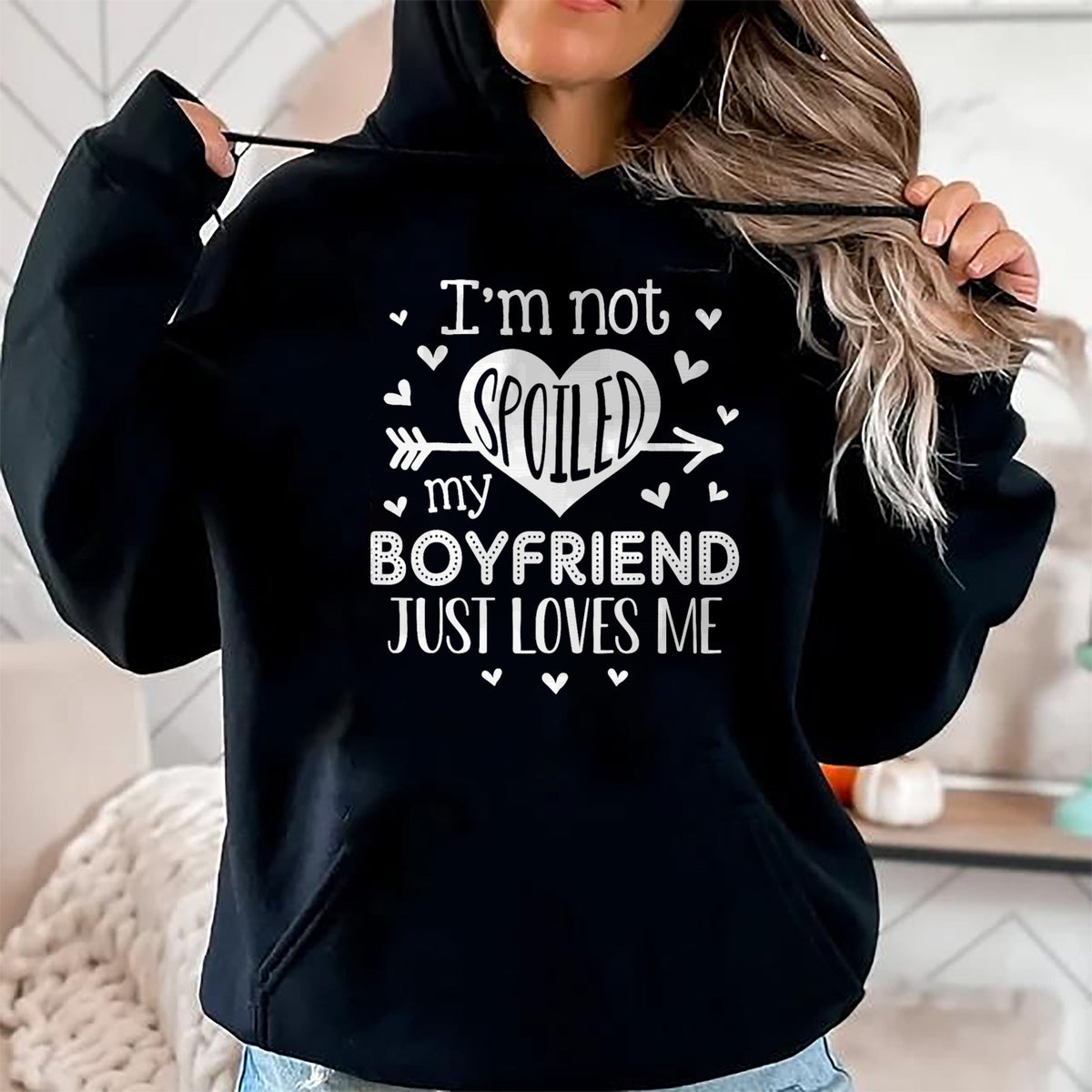 Best Wife Shirt, Wife and Husband Unisex T-Shirt/Hoodie/Sweatshirt HLT00 - I'm Not Spoiled My Boyfriend Just Loves Me Valentines T-Shirt