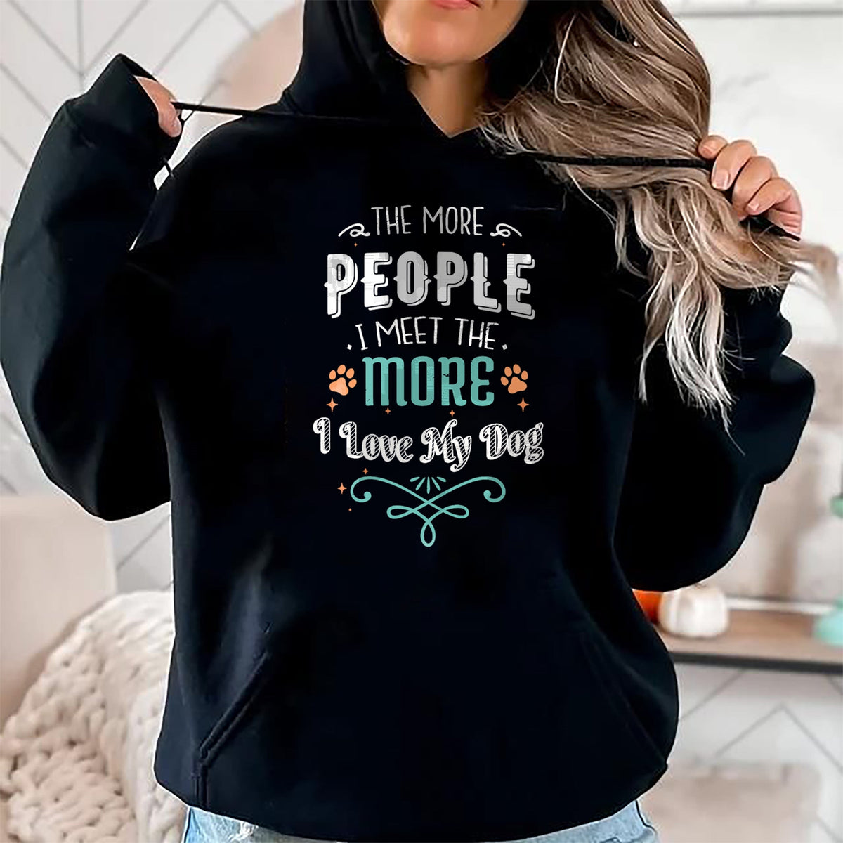 Dog Love Shirt, Dog Lover Gift T-Shirt/Hoodie/Sweatshirt HLT00 - The More People I Meet The More I Love My Dog Funny Dogs T-Shirt