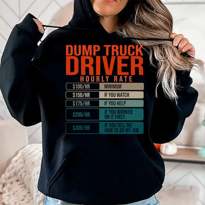 Best Truck Driver Life Shirt, Funny Trucker UnisexT-Shirt/Hoodie/Sweatshirt HLT00 - Dump Trucks Driver Hourly Rates, Dumptruck Daddy Gifts T-Shirt