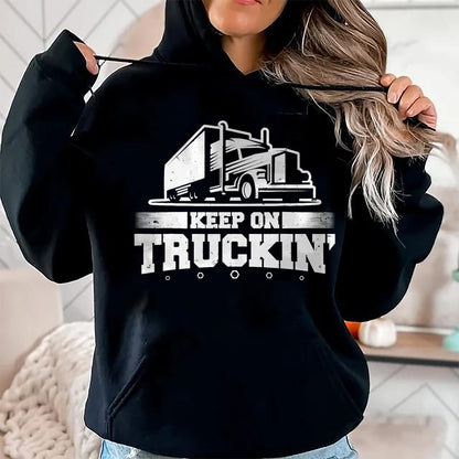 Best Truck Driver Life Shirt, Funny Trucker UnisexT-Shirt/Hoodie/Sweatshirt HLT00 - Trucker Truck Driver Keep On Truckin 18 Wheeler T-Shirt (1)