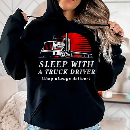 Best Truck Driver Life Shirt, Funny Trucker UnisexT-Shirt/Hoodie/Sweatshirt HLT00 - Sleep with a Trucker They Always Deliver Funny Truck Driver T-Shirt