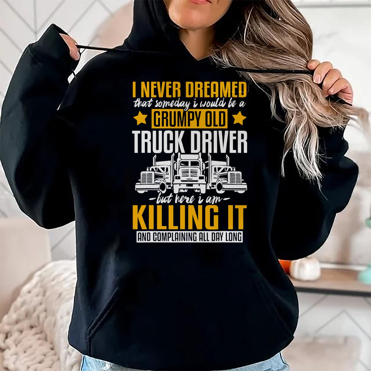 Best Truck Driver Life Shirt, Funny Trucker UnisexT-Shirt/Hoodie/Sweatshirt HLT00 - Funny I Never Dreamed that Someday Trucker Truck Driver Gift T-Shirt