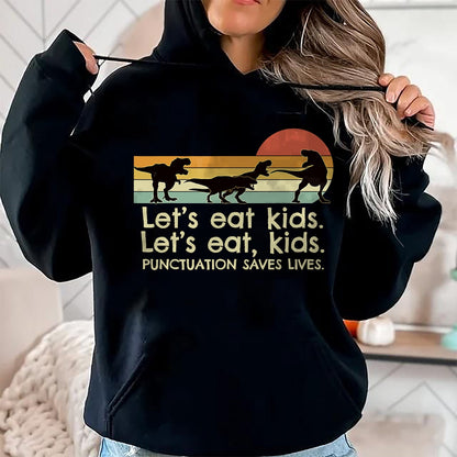 Best Dinosaur Lover Shirt, Funny Dinosaur UnisexT-Shirt/Hoodie/Sweatshirt HLT00 - Funny Dinosaurs Let_s Eat Kids Punctuation Saves Lives T-Shirt