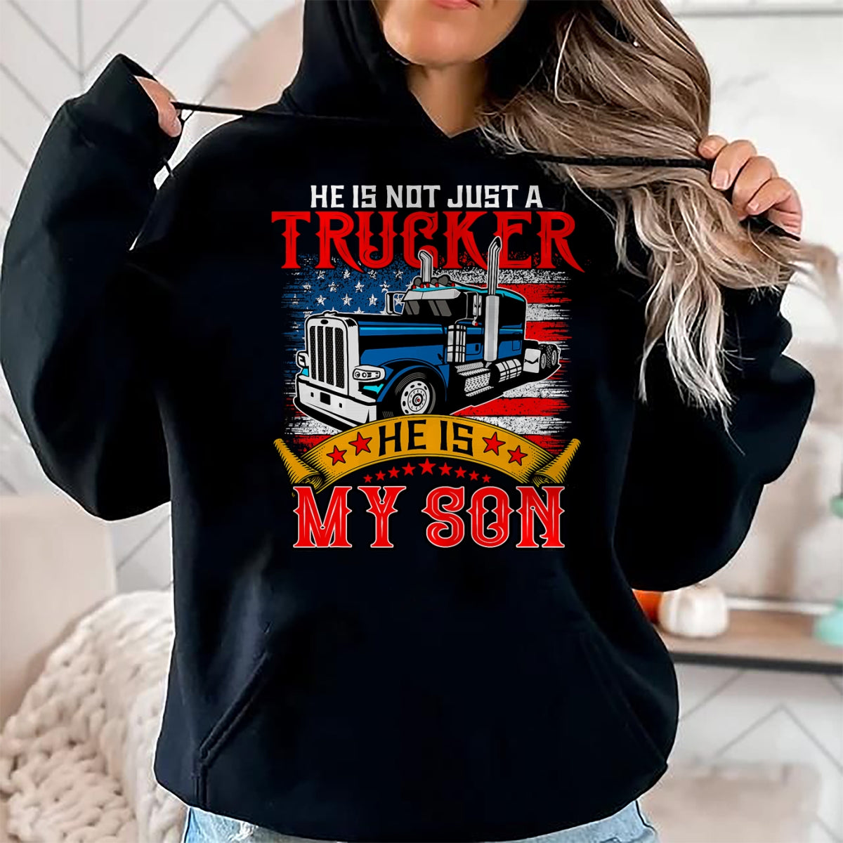 Best Truck Driver Life Shirt, Funny Trucker UnisexT-Shirt/Hoodie/Sweatshirt HLT00 - He Is Not Just A Trucker My Son Proud Son Driver Trucker T-Shirt
