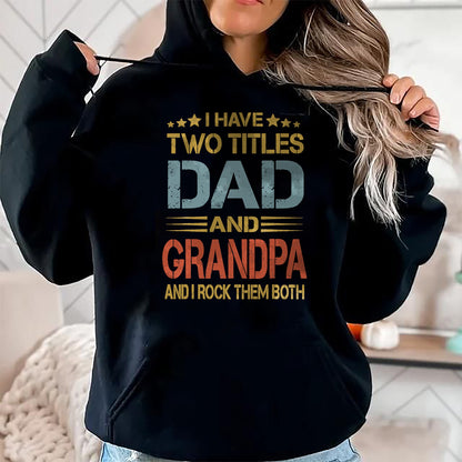 Best Grandpa Shirt, Proud Grandpa Unisex T-Shirt/Hoodie/Sweatshirt HLT00 - I Have Two Titles Dad And Grandpa Father's Day Grandpa Gift T-Shirt