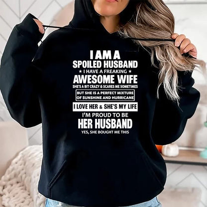 Best Wife Shirt, Wife and Husband Unisex T-Shirt/Hoodie/Sweatshirt HLT00 - I Am A Spoiled Husband I Have A Freaking Awesome Wife T-Shirt