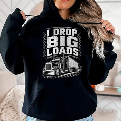Best Truck Driver Life Shirt, Funny Trucker UnisexT-Shirt/Hoodie/Sweatshirt HLT00 - I Drop Big Loads Funny Trucker Truck Driver Diesel Humor T-Shirt