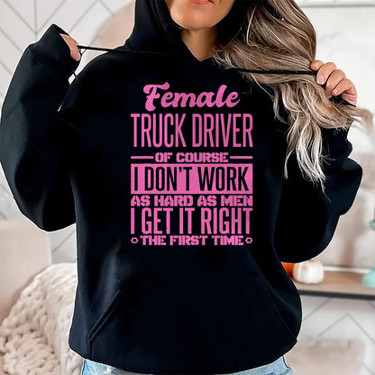 Best Truck Driver Life Shirt, Funny Trucker UnisexT-Shirt/Hoodie/Sweatshirt HLT00 - Female Truck Driver Get It Right The First Time T-Shirt