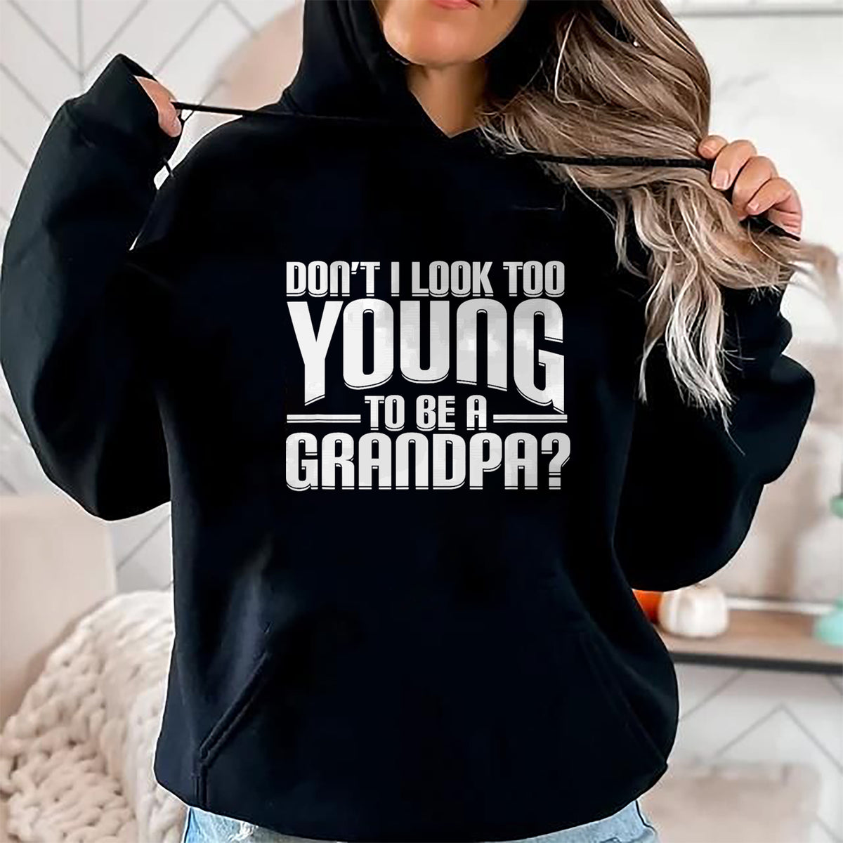 Best Grandpa Shirt, Proud Grandpa Unisex T-Shirt/Hoodie/Sweatshirt HLT00 - Don't I Look Too Young to Be A Grandpa Funny Gift T-Shirt