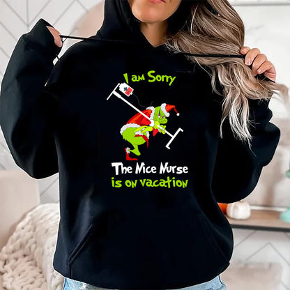 Funny Nurse Shirt, Nurse Unisex T-Shirt/Hoodie/Sweatshirt HLT00 - I am Sorry The Nice Nurse is On Vacation Funny Christmas Tee T-Shirt