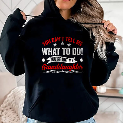Best Grandpa Shirt, Proud Grandpa Unisex T-Shirt/Hoodie/Sweatshirt HLT00 - You can't Tell me what to do You're not my Granddaughter T-Shirt (7)