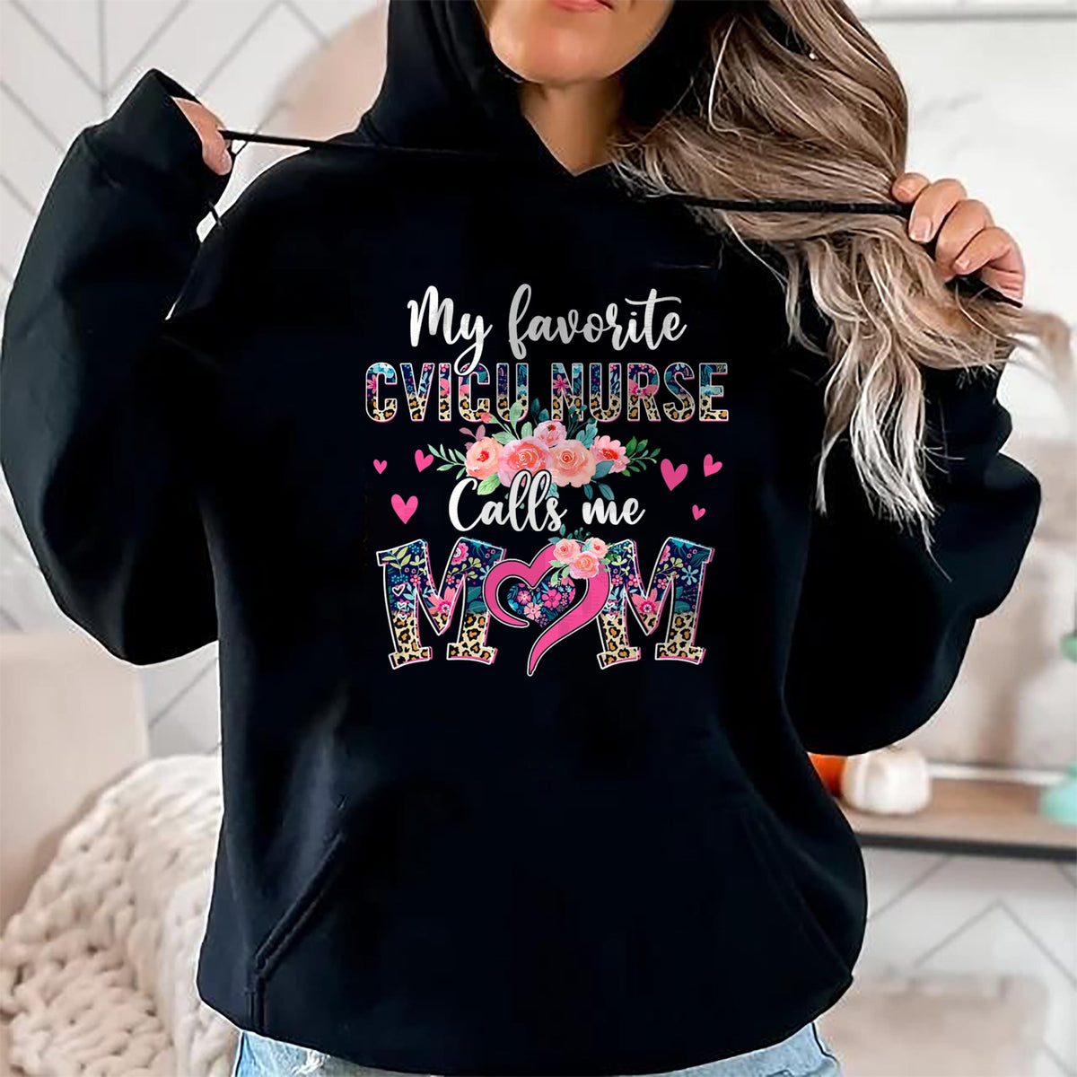 Funny Nurse Shirt, Nurse Unisex T-Shirt/Hoodie/Sweatshirt HLT00 - Womens My Favorite CVICU NURSE Calls Me Mom CVICU NURSE Mom T-Shirt