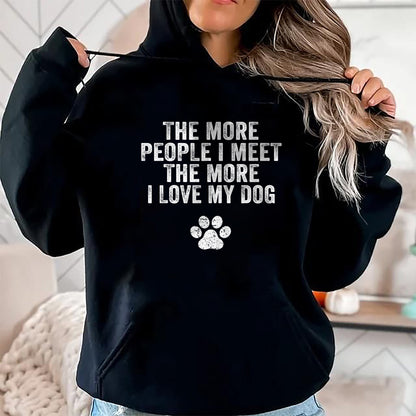 Dog Love Shirt, Dog Lover Gift T-Shirt/Hoodie/Sweatshirt HLT00 - Funny The More People I Meet The More I Love My Dog Vintage T-Shirt