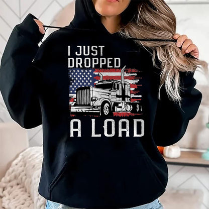 Best Truck Driver Life Shirt, Funny Trucker UnisexT-Shirt/Hoodie/Sweatshirt HLT00 - Fun Trucker Truck Driver Funny I just Dropped a Load T-Shirt