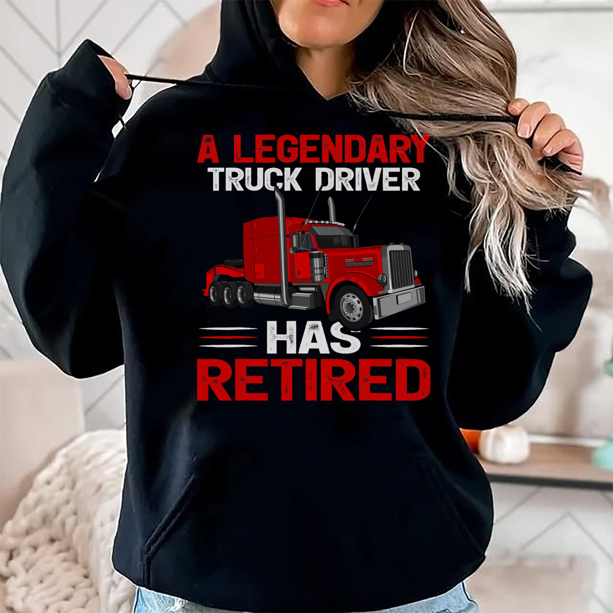 Best Truck Driver Life Shirt, Funny Trucker UnisexT-Shirt/Hoodie/Sweatshirt HLT00 - A Legendary Truck Driver Has Retired T-Shirt