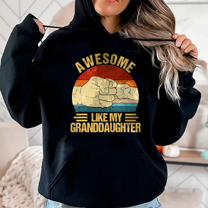 Best Grandpa Shirt, Proud Grandpa Unisex T-Shirt/Hoodie/Sweatshirt HLT00 - Awesome Like My Granddaughter Funny Father's Day Grandpa T-Shirt