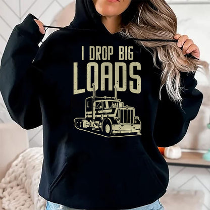 Best Truck Driver Life Shirt, Funny Trucker UnisexT-Shirt/Hoodie/Sweatshirt HLT00 - I Drop Big Loads Semi Truck Trucking Driver Trucker Gift T-Shirt