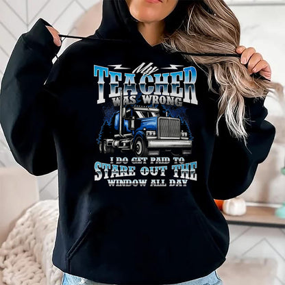 Best Truck Driver Life Shirt, Funny Trucker UnisexT-Shirt/Hoodie/Sweatshirt HLT00 - I Do Get Paid to Stare Out The Window - Trucker Truck Driver T-Shirt