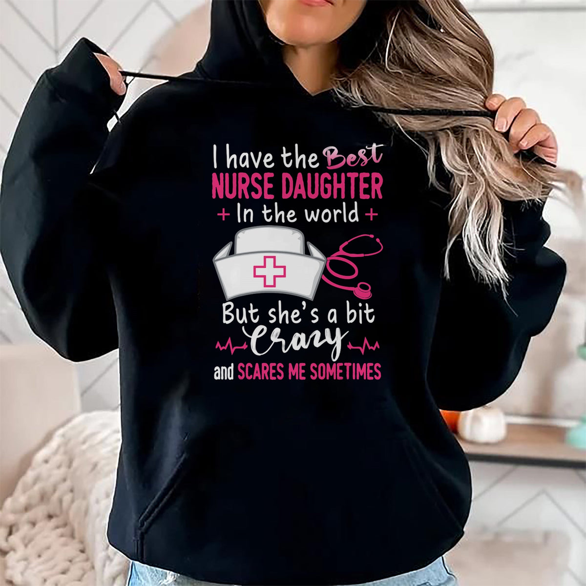 Funny Nurse Shirt, Nurse Unisex T-Shirt/Hoodie/Sweatshirt HLT00 - I Have The Best Nurse Daughter In The World Funny Gift T-Shirt