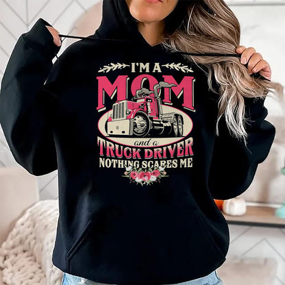 Best Truck Driver Life Shirt, Funny Trucker UnisexT-Shirt/Hoodie/Sweatshirt HLT00 - I'm A Mom & A Truck Driver Nothing Scare Me Trucker Mother T-Shirt