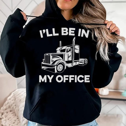 Best Truck Driver Life Shirt, Funny Trucker UnisexT-Shirt/Hoodie/Sweatshirt HLT00 - Mens I'll Be In My Office Truck Driver Funny Trucker Dad Driving T-Shirt