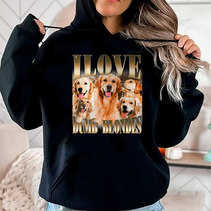 Dog Love Shirt, Dog Lover Gift T-Shirt/Hoodie/Sweatshirt HLT00 - I Love Dumb Blondes Funny Meme Dog Lover T-Shirt