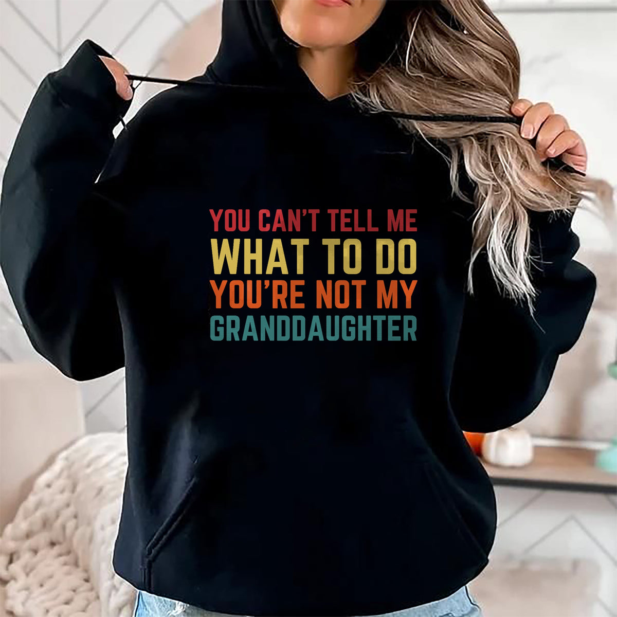 Best Grandpa Shirt, Proud Grandpa Unisex T-Shirt/Hoodie/Sweatshirt HLT00 - You Cant Tell Me What To Do You're Not My Granddaughter Gift T-Shirt