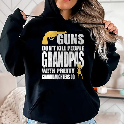 Best Grandpa Shirt, Proud Grandpa Unisex T-Shirt/Hoodie/Sweatshirt HLT00 - Guns don't Kill People Grandpas with Granddaughters Tshirt
